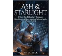 Ash & Starlight : A Cozy Sci-Fi Fantasy Romance: Mortal/Immortal Mates, Alien Grief & Found Family (Resh’ka Book 5) (A RESH'KA NOVEL SERIES)