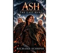 Ash: The Last Hunt: Author's Edition