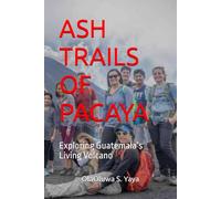 ASH TRAILS OF PACAYA: Exploring Guatemala’s Living Volcano