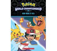 Ash Wins It All (Pokemon: World Championship #3)
