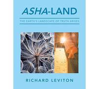 ASHA-LAND: The Earth’s Landscape of Truth Arises