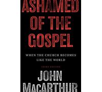 Ashamed of The Gospel: When The Church Becomes like the World