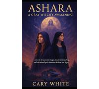 Ashara: A Gray Witch's Awakening (Ashara: A Witchcraft Teaching Series)