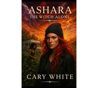 Ashara: The Witch Alone (Ashara: A Witchcraft Teaching Series)