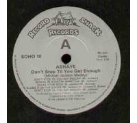 ASHAYE - ASHAYE - DONT STOP TILL YOU GET ENOUGH - 7 inch vinyl / 45