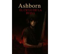 Ashborn: el ciclo de la ruina: 1 (Ashborn (Español))