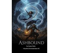 Ashbound: "The bond made them powerful. The world will make them choose.": 2 (Soulfire Chronicles)