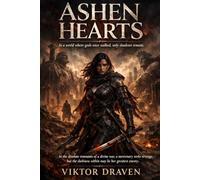 Ashen Hearts: In a world where gods once walked, only shadows remain (The Shattered Realms)