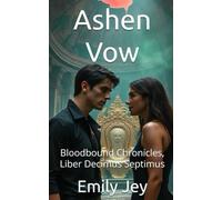 Ashen Vow: Bloodbound Chronicles, Liber Decimus Septimus