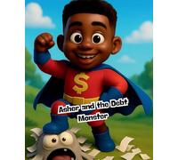 Asher and the Debt Monster (The Ella Money Wisdom Series: Teaching Kids Stewardship, Saving, and Legacy-One Coin at a Time)