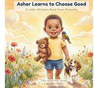 Asher Learns to Choose Good: A Little Wisdom Book from Proverbs (Little Wise Ones)