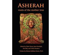 Asherah: Roots of the Mother Tree: Roots of the Mother Tree: Roots of the Mother Tree