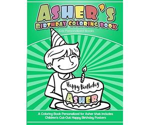 Asher's Birthday Coloring Book Kids Personalized Books: A Coloring Book Personalized for Asher that includes Children's Cut Out Happy Birthday Posters
