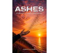Ashes: A Collection of Original Short Stories (Sonder Short Stories Anthologies)