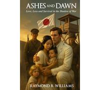 Ashes and Dawn: Love, Loss and Survival in the Shadow of War