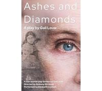 Ashes and Diamonds: (Colour) (Gail Louw Series of Plays)