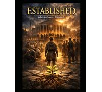 Ashes and Grace Volume III: Established: When Hearts Return (Ashes and Grace: A Trilogy)