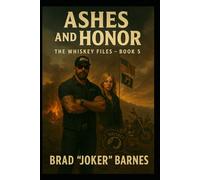 Ashes and Honor: The Whiskey Files Book - 5
