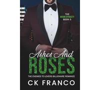 Ashes and Roses (The Orion Dynasty Book 5): The Enemies to Lovers Billionaire Romance