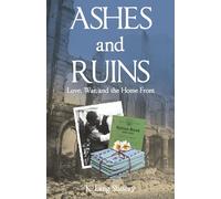 Ashes and Ruins: Love, War, and the Home Front
