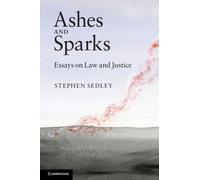 Ashes and Sparks : Essays On Law and Justice