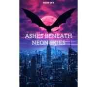 Ashes Beneath Neon Skies (Neon Sky)