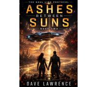 ASHES BETWEEN SUNS: The Soul Link Protocol (THE SOUL LINK PROTOCOL SERIES)