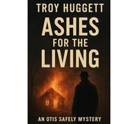 Ashes for the Living: An Otis Safely Mystery