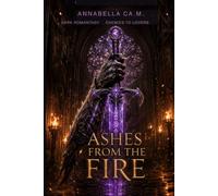 ASHES FROM THE FIRE: A Dark Romantasy Enemies to Lovers Novel