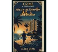 Ashes in the Harmattan,: When the desert wind blows, old crimes refuse to stay buried. (Crime on the Gold Coast Series)