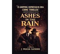Ashes in the Rain: A Depression-era Crime Thriller