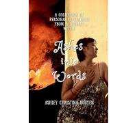 Ashes into Words: A collection of personal revelations from a journey within