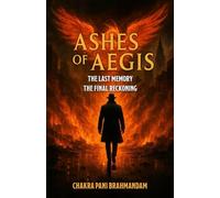 Ashes of Aegis: The Last Memory. The Final Reckoning (The Phoenix Trilogy)