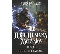 Ashes of Dawn - Book 1: The High-Human’s Ascension