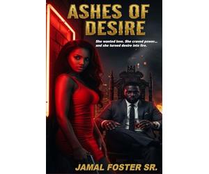 Ashes of Desire: She wanted love. She craved power… and she turned desire into fire.”
