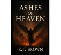 Ashes of Heaven: A Supernatural Thriller About Faith, Damnation, and the Cost of Salvation