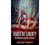 Ashes of Liberty: 1 (The Whitman Chronicles)