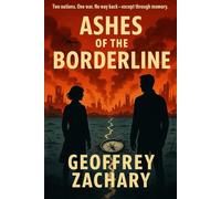 ASHES OF THE BORDERLINE: Two nations, One war. No way back-except through memory