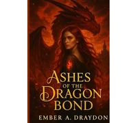 Ashes of the Dragon Bond: An Enemies to Lovers Dragon Rider Fantasy Romance (The Phoenix Bond Trilogy)