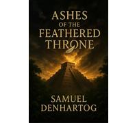 Ashes of the Feathered Throne (Chronicles of the Ages)