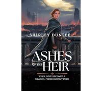 ASHES OF THE HEIR: When Love Becomes a Weapon, Freedom Isn’t Free