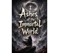 Ashes of the Immortal World