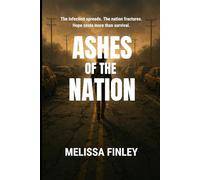 Ashes of the Nation: In the ruins of America, hope is as dangerous as despair. (The Ashes Trilogy)