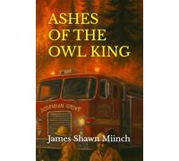ASHES OF THE OWL KING - A BOHEMIAN GROVE MYSTERY