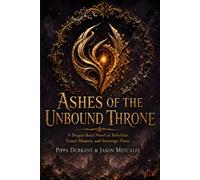Ashes of the Unbound Throne: Epic fantasy about dragon bonds, rebellion, erased memory, and a hidden power that can rewrite a city overnight: 2 (The Drakensoul Covenant)