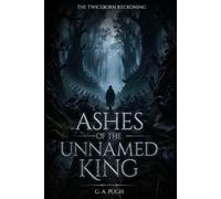 Ashes of the Unnamed King: 1 (The Twiceborn Reckoning)