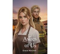 Ashes of Us: A Second Chance After Betrayal Romance