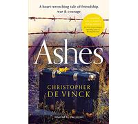 Ashes: A WW2 historical fiction inspired by true events. A story of friendship, war and courage