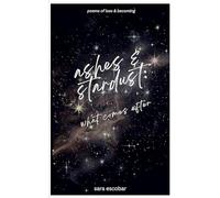 ashes & stardust: what comes after