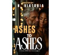 Ashes to Ashes: A Steamy Dark BWWM interracial Multicultural Standalone Enemies to Lovers Second Chance Romance (TABOO PROFESSIONS)